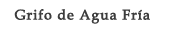 Grifo de Agua Fría 